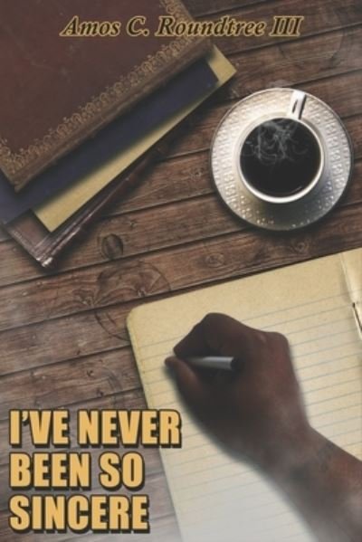 Cover for III Amos C Roundtree · I've Never Been So Sincere (Paperback Bog) (2020)
