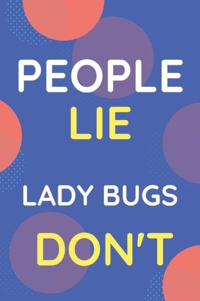 Cover for Nzspace Publisher · Notebook People Lie Lady Bugs Don't (Paperback Bog) (2020)