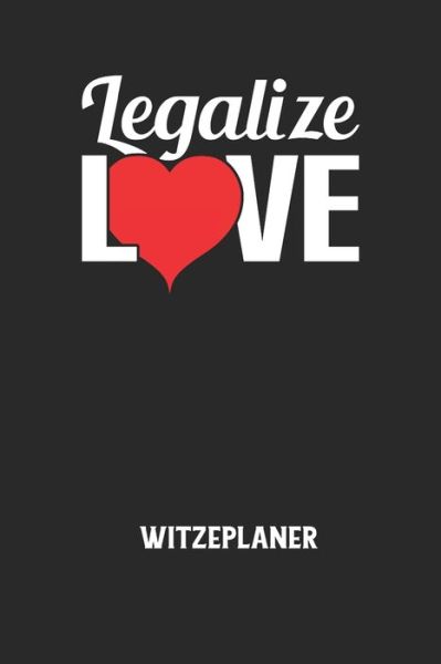 Cover for Witze Notizbuch · LEGALIZE LOVE - Witzeplaner (Paperback Book) (2020)