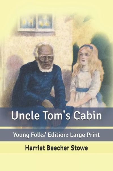 Cover for Harriet Beecher Stowe · Uncle Tom's Cabin: Young Folks' Edition: Large Print (Paperback Bog) (2020)