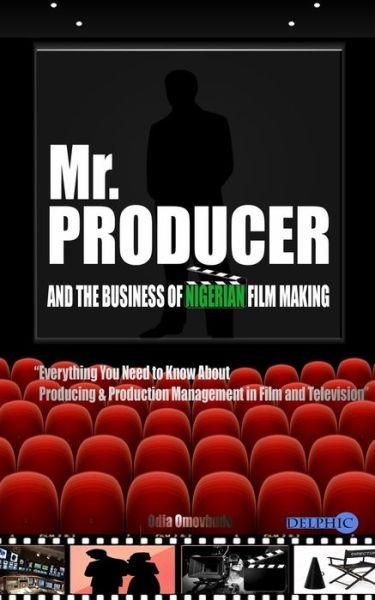 Cover for Odia Omovbude · Mr. Producer and the Business of Nigerian Film Making (Pocketbok) (2020)