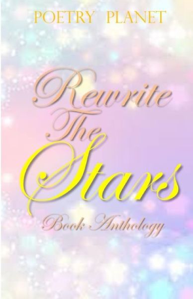 Rewrite The Stars - Poetry Planet - Livros - Independently Published - 9798647701015 - 21 de maio de 2020