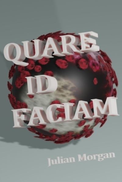 Cover for Julian Morgan · Quare Id Faciam (N/A) (2020)