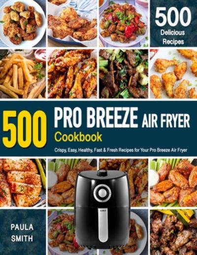 Cover for Paula Smith · Pro Breeze Air Fryer Cookbook (Paperback Book) (2020)