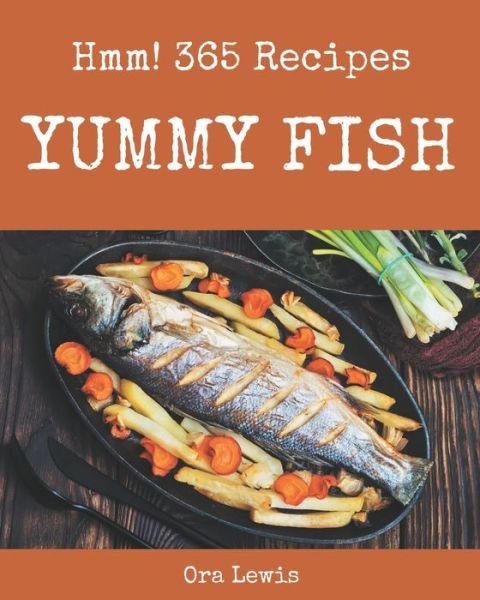 Cover for Ora Lewis · Hmm! 365 Yummy Fish Recipes (Pocketbok) (2020)