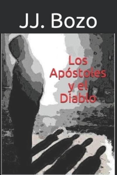 Los Apostoles y el Diablo - Jj Bozo - Kirjat - Independently Published - 9798689633015 - keskiviikko 23. syyskuuta 2020