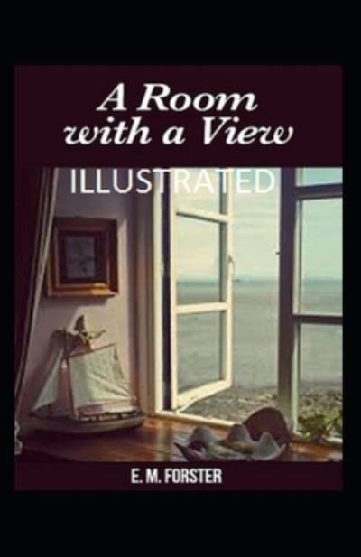 A Room with a View Illustrated - E. M. Forster - Books - Independently Published - 9798701911015 - January 30, 2021