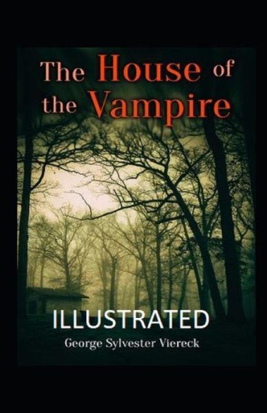 The House of the Vampire Illustrated - George Sylvester Viereck - Książki - Independently Published - 9798707807015 - 11 lutego 2021