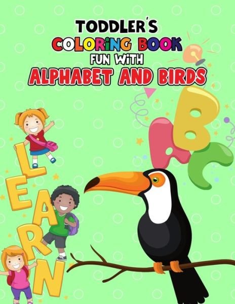 Cover for Pixelart Studio · Toddler's Coloring Book - Fun with Alphabet and Birds: Big Book of Easy Educational Coloring Pages of Birds Letters A to Z for Kids, Preschool and Kindergarten (Paperback Book) (2021)
