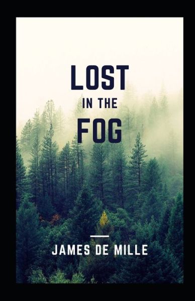 Cover for James De Mille · Lost in the Fog Illustrated (Pocketbok) (2021)