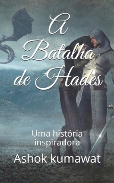 A Batalha de Hades: Uma historia inspiradora - Ashok Kumawat - Books - Independently Published - 9798729153015 - March 27, 2021