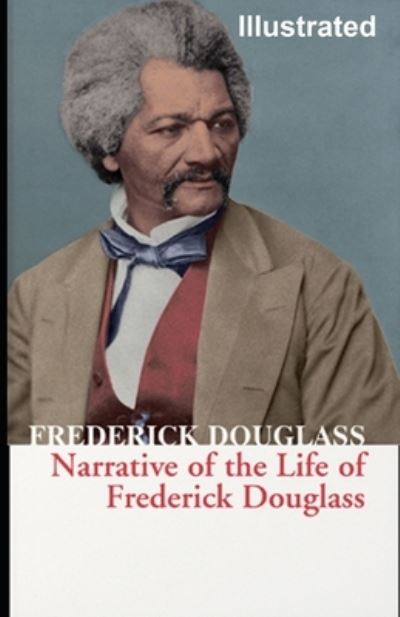 Cover for Frederick Douglass · Narrative of the Life of Frederick Douglass Illustrated (Paperback Book) (2021)