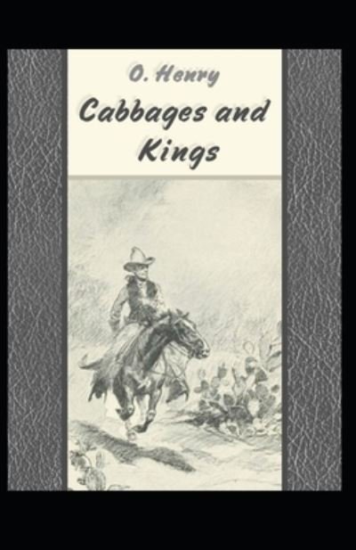 Cover for O Henry · Cabbages and Kings: O. Henry (Humorous, Short Stories, Classics, Literature) [Annotated] (Paperback Book) (2021)