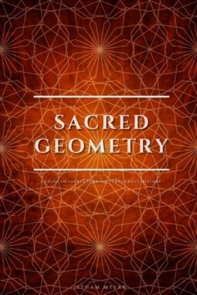Cover for Etham Myers · Sacred Geometry: A Guide To Sacred Symbols Throughout History (Paperback Bog) (2021)
