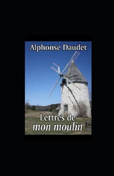 Cover for Alphonse Daudet · Lettres de mon moulin illustree (Pocketbok) (2021)