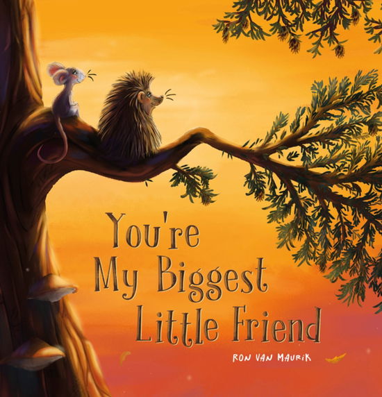 Cover for Ron Van Maurik · You're My Biggest Little Friend (Hardcover Book) (2025)