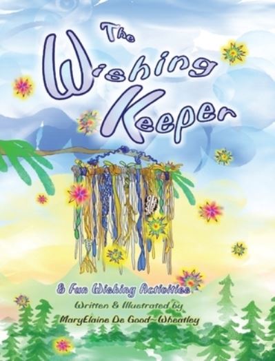 Cover for De Good-wheatley, Maryelaine (Laine) · The Wishing Keeper: &amp; Fun Wishing Activities (Hardcover Book) (2021)