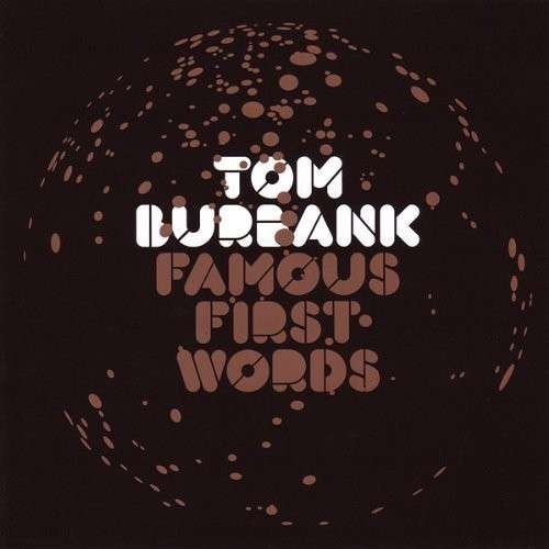 Famous First Words - Tom Burbank - Musik - PLANET MU RECORDS LTD - 0600116816016 - 31. Oktober 2006