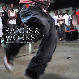 Bangs & Works 1: Chicago Footwork / Various - Bangs & Works 1: Chicago Footwork / Various - Musik - PLANET MU - 0600116829016 - 4. Januar 2011