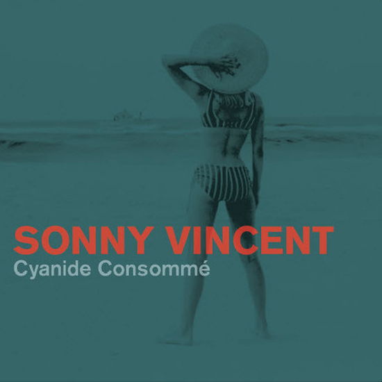 Cover for Sonny Vincent · Cyanide Consomme (LP) (2014)