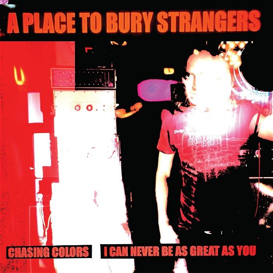 Cover for A Place To Bury Strangers · Chasing Colors / I Can Never Be As Great As You (LP) (2024)