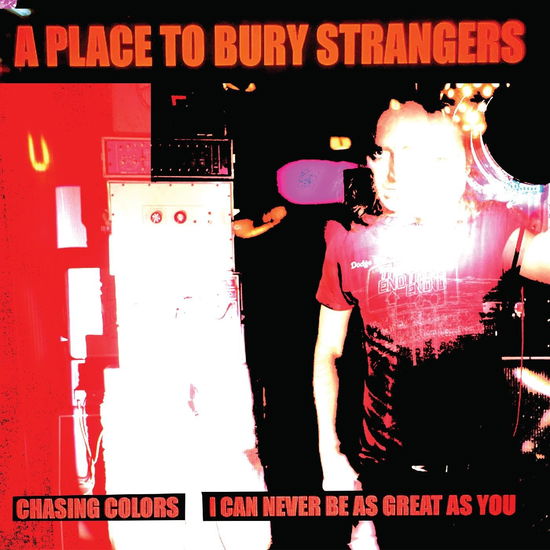 Chasing Colors / I Can Never Be As Great As You - A Place To Bury Strangers - Musikk - DEDSTRANGE - 0634457161016 - 22. mars 2024