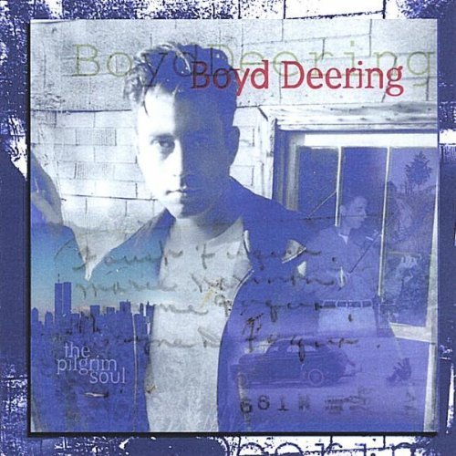 Pilgrim Soul - Boyd Deering - Music - CD Baby - 0634479321016 - January 25, 2005