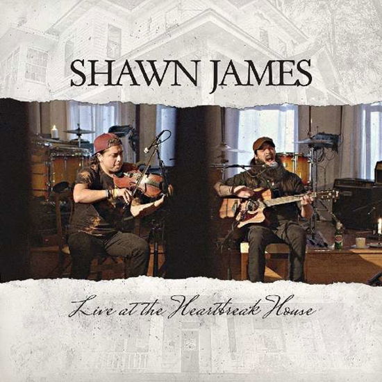Cover for Shawn James · Live at the Heartbreak House (CD) [Digipak] (2018)