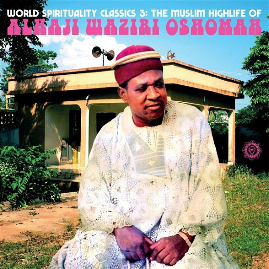 World Spirituality Classics 3: The Muslim Highlife Of Alhaji Waziri Oshomah - Alhaji Waziri Oshomah - Musik - LUAKA BOP - 0680899010016 - 23. september 2022