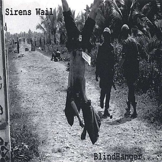 Blindhanger - Sirens Wail - Musiikki - CD Baby - 0686663000016 - tiistai 25. huhtikuuta 2000