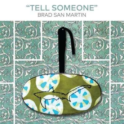 Cover for Brad San Martin · Tell Someone (CD) (2015)