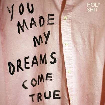 You Made My Dreams Come True - Holy Shit - Musiikki - PUNK - 0767981128016 - tiistai 6. marraskuuta 2012