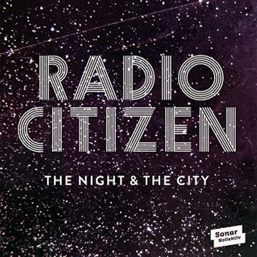 Cover for Radio Citizen · Night &amp; City (LP) (2015)