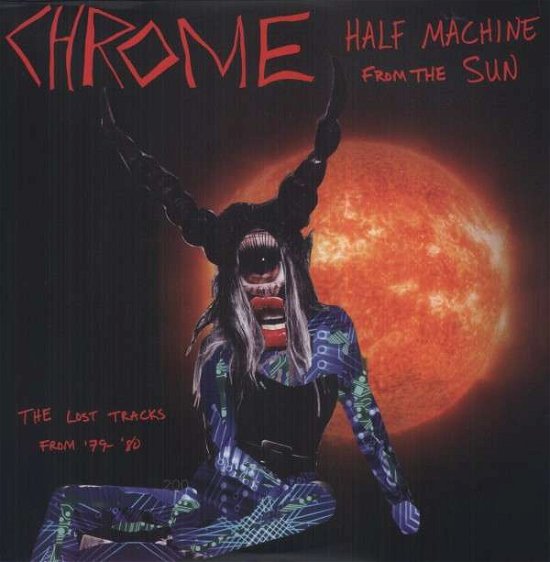 Cover for Chrome · Half Machine From The Sun: Lost Tracks `79-`80 (LP) (2013)