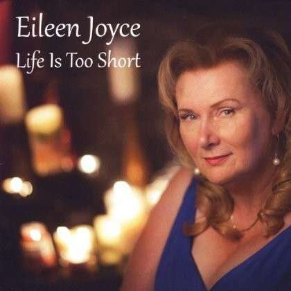 Cover for Eileen Joyce · Life is Too Short (CD) (2013)
