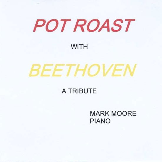 Cover for Mark Moore · Pot Roast with Beethoven (CD) (1998)