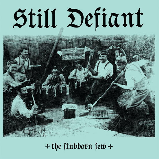 The Stubborn Few (Electric Blue Vinyl) - Still Defiant - Muziek - REBELLION RECORDS - 3481575602016 - 28 april 2023