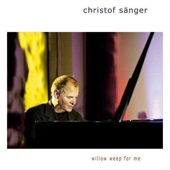 Cover for Christof Sanger · Willow Weep For Me (CD) (2014)