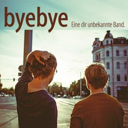 Cover for Byebye · Eine Dir Unbekannte Band (CD) (2016)
