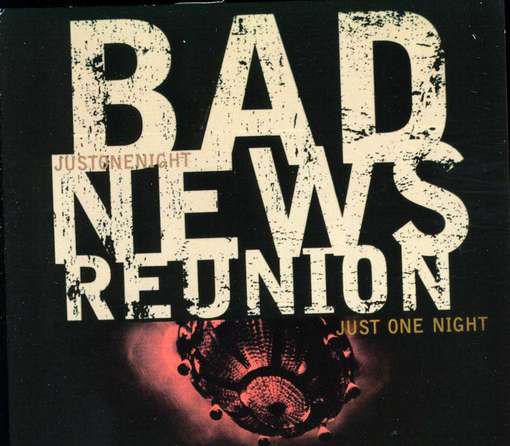 Just One Night - Bad News Reunion - Musik - SIREENA - 4260182981016 - 30. august 2012