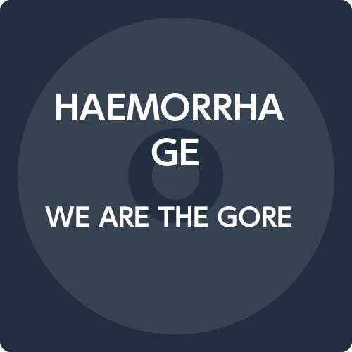 Cover for Haemorrhage · We Are the Gore (CD) [Japan Import edition] (2019)