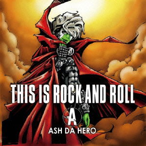 Cover for Ash Da Hero · This is Rock and Roll (CD) [Japan Import edition] (2015)