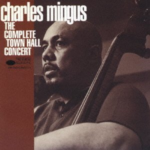 Complete Town Hall Concert - Charles Mingus - Musiikki - UNIVERSAL MUSIC JAPAN - 4988031501016 - perjantai 22. huhtikuuta 2022