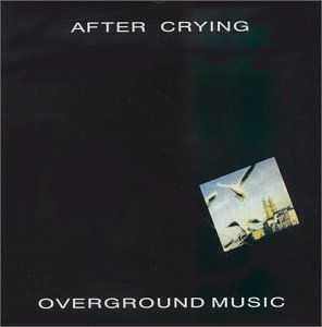 Cover for After Crying · Overground Music (CD) (1989)