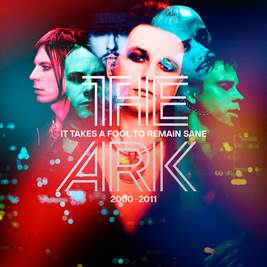 It Takes a Fool to Remain Sane 2000-2011 - The Ark - Musique - WOAH DAD - 7320470233016 - 25 janvier 2019