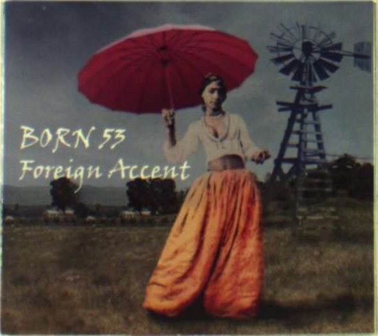 Cover for Born 53 · Foreign Accent (CD) (2010)