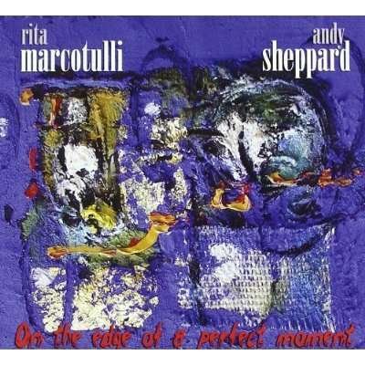 Cover for Marcotulli, Rita / Sheppard, Andy · On the Edge of a Perfect Moment (CD) (2010)