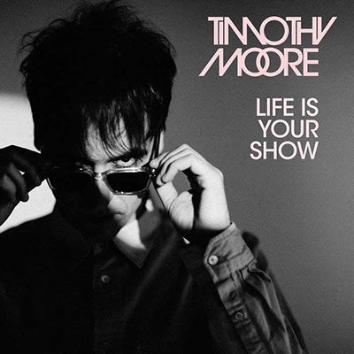 Cover for Timothy Moore · Life Is Your Show (CD) (2022)