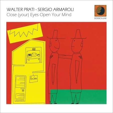 Prati,walter / Armaroli,sergio · Close Your Eyes Open Your Mind (CD) (2018)