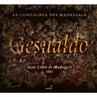 Sesto Un Libro Di Madrigali 1611 - C. Gesualdo - Musik - GLOSSA - 8424562228016 - 21. Dezember 2012